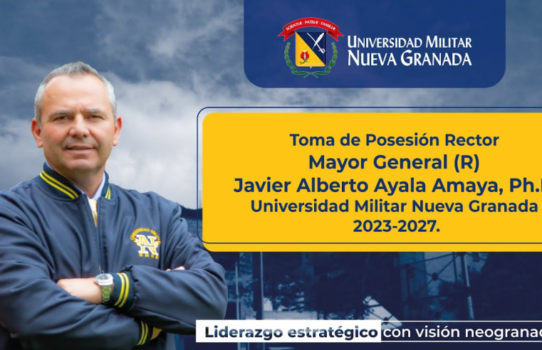 El General (R) Javier Alberto Amaya asume como Rector de la Universidad Militar Nueva Granada