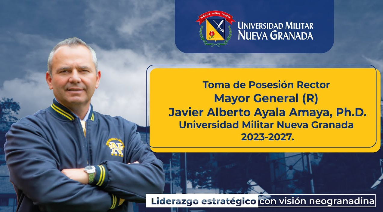 El General (R) Javier Alberto Amaya asume como Rector de la Universidad Militar Nueva Granada