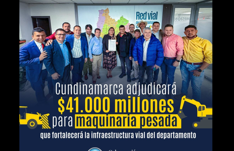 Cundinamarca invertirá $41.000 millones en maquinaria pesada para fortalecer su infraestructura vial