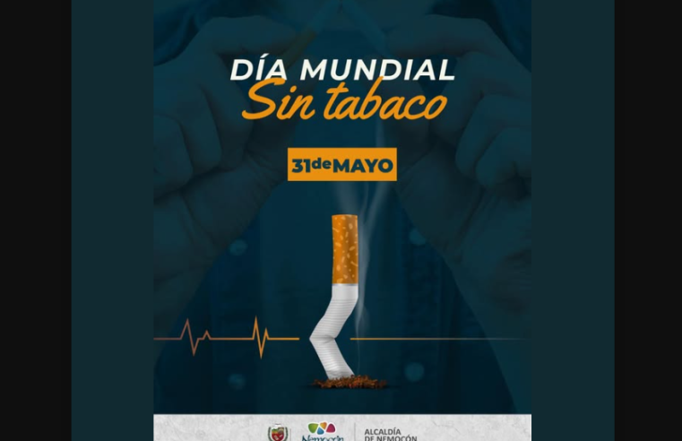 |Nemocón| conmemora el |Día Mundial Sin Tabaco| promoviendo entornos saludables