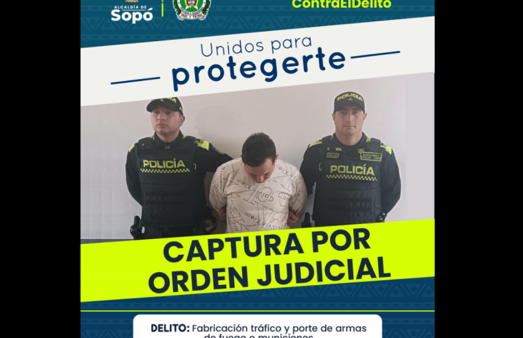 Capturan en |Sopó| a ciudadano con orden judicial vigente por |tráfico y porte de armas|