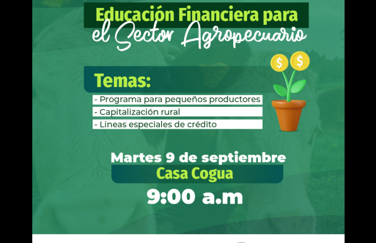 Capacitación en |educación financiera| fortalecerá proyectos del sector agropecuario en |Cogua|