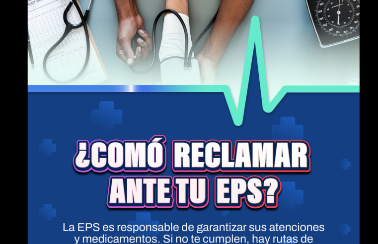 Conozca cómo presentar |reclamaciones| ante su |EPS|