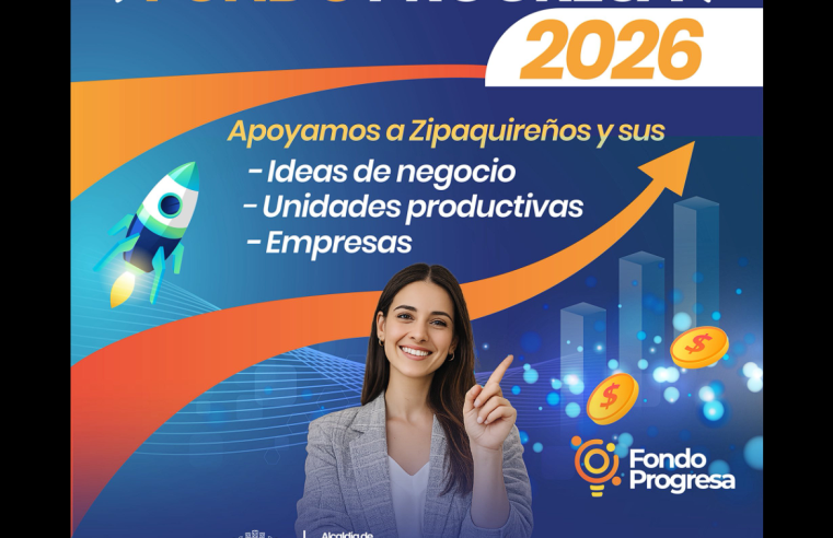 |Fondo Progresa| 2026 abre convocatoria para fortalecer ideas y |emprendimientos| en |Zipaquirá|