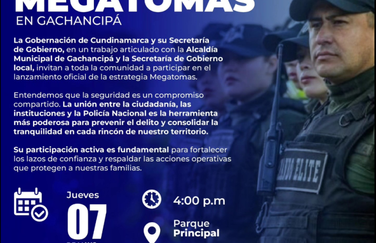 |Gachancipá| lanzará estrategia de Megatomas para fortalecer la |seguridad|