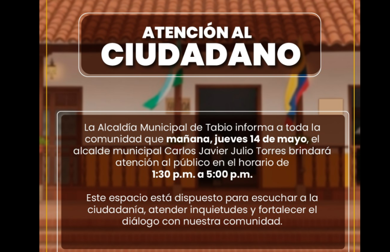 Alcalde Carlos Javier Julio Torres del municipio de |Tabio| brindará atención a la |comunidad| este 14 de mayo