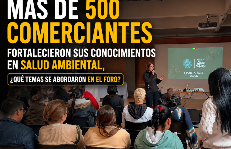 🩺📊 Más de 500 comerciantes fortalecieron sus conocimientos en salud ambiental, ¿qué temas se abordaron en el foro?
