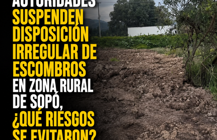 🚧💧 Autoridades suspenden disposición irregular de escombros en zona rural de Sopó, ¿qué riesgos se evitaron? + Video