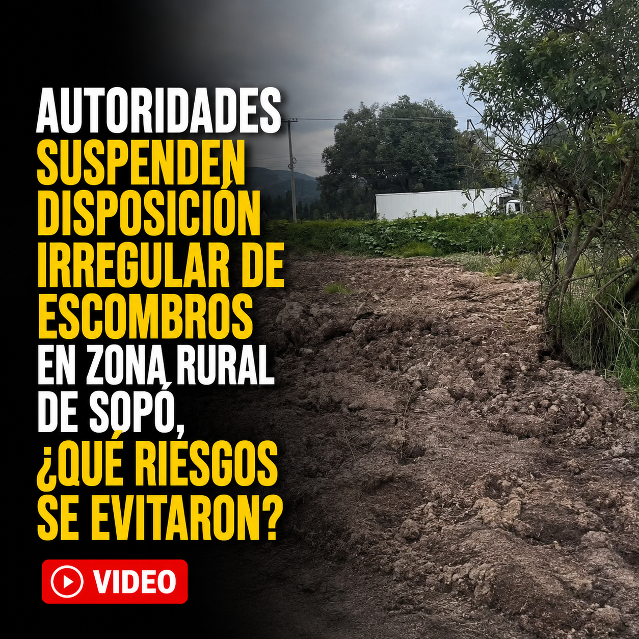 🚧💧 Autoridades suspenden disposición irregular de escombros en zona rural de Sopó, ¿qué riesgos se evitaron? + Video