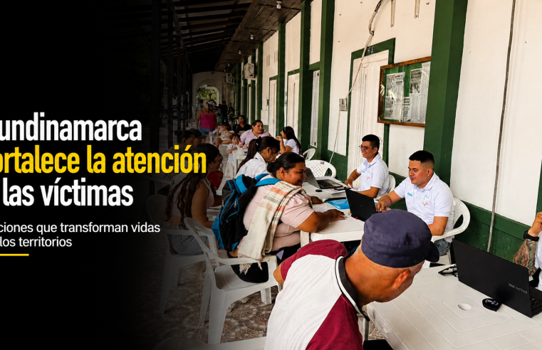 🤝 Cundinamarca fortalece la atención a las víctimas del conflicto, ¿qué acciones adelanta en los territorios?