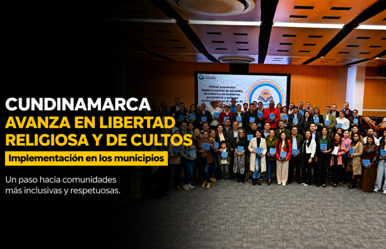 🙏 |Cundinamarca| inició la implementación de la Política Pública de Libertad Religiosa y de Cultos en los municipios, ¿cómo beneficiará a las comunidades?