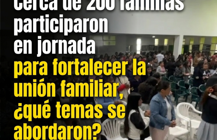 👨‍👩‍👧‍👦💙 Cerca de 200 familias participaron en jornada para fortalecer la unión familiar, ¿qué temas se abordaron?