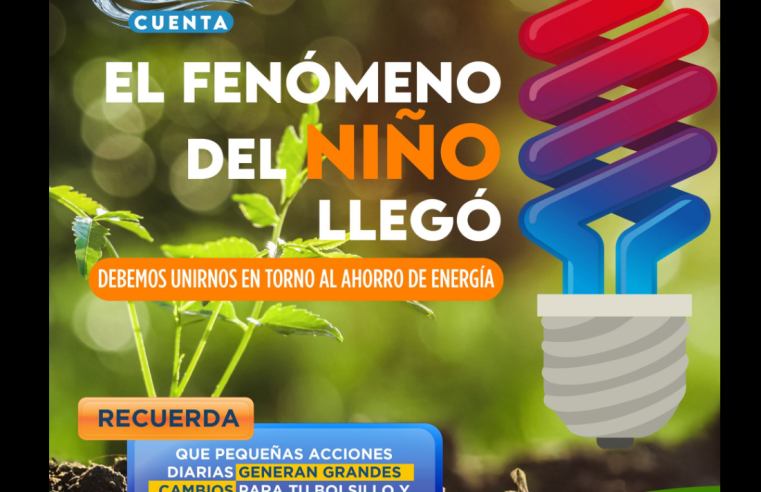 Invitan a la ciudadanía a fortalecer el |ahorro de energía| ante los efectos del |Fenómeno del Niño|