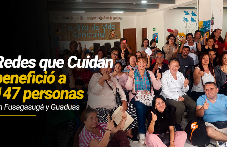 ♿ Estrategia “Redes que Cuidan” benefició a 147 personas en Fusagasugá y Guaduas, ¿qué actividades se realizaron?