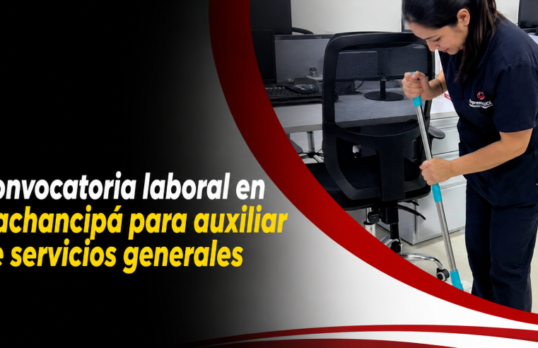 💼 Abren convocatoria laboral en |Gachancipá| para |auxiliar de servicios generales|, ¿cuáles son los requisitos?
