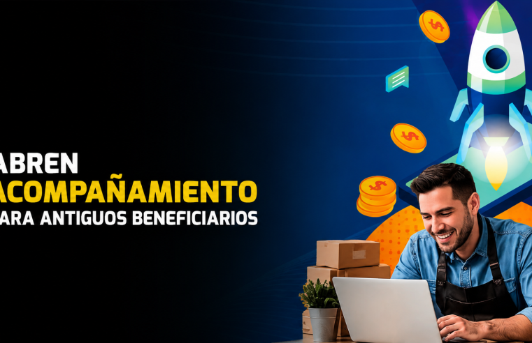 💼 Abren convocatoria de acompañamiento para antiguos beneficiarios de |Fondo Progresa|