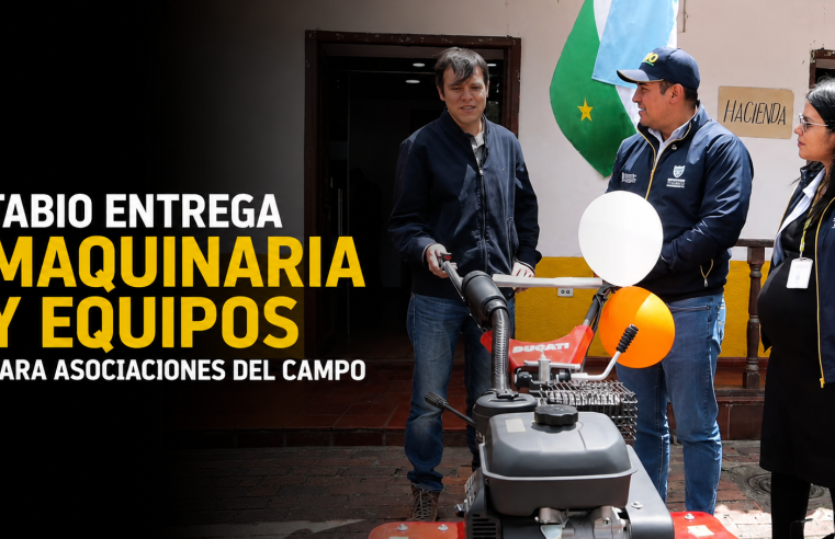 🚜 |Tabio| entregó maquinaria y equipos para fortalecer asociaciones del campo + Video