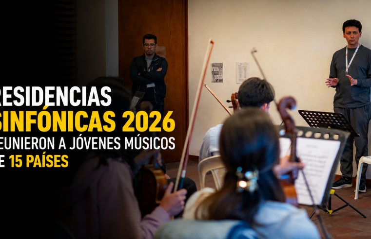 🎼 |Residencias Sinfónicas| 2026 reunieron a jóvenes músicos de 15 países