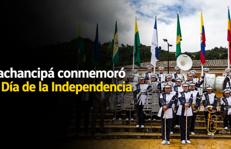 ?? |Gachancipá| conmemoró el |Día de la Independencia| con un multitudinario desfile cívico