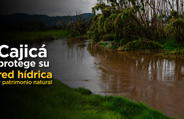 💧 |Cajicá| invita a proteger su |red hídrica| y |patrimonio natural|
