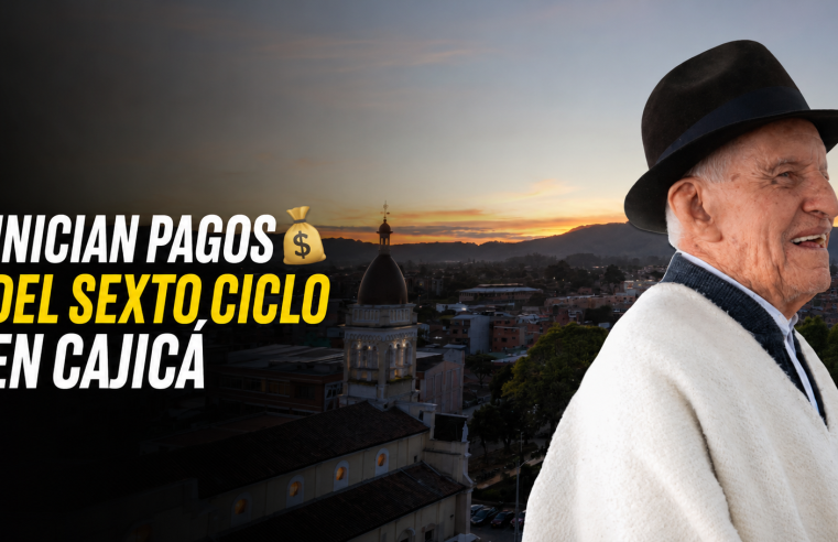 ? Inician |pagos| del sexto ciclo del programa |Colombia Mayor| en |Cajicá|