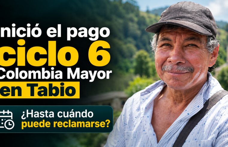 👵 Inició el pago del ciclo 6 de |Colombia Mayor| en |Tabio|, ¿hasta cuándo puede reclamarse?