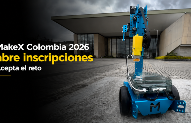 🤖 |MakeX| Colombia 2026 abre inscripciones, ¿quiénes aceptarán el reto? + Video