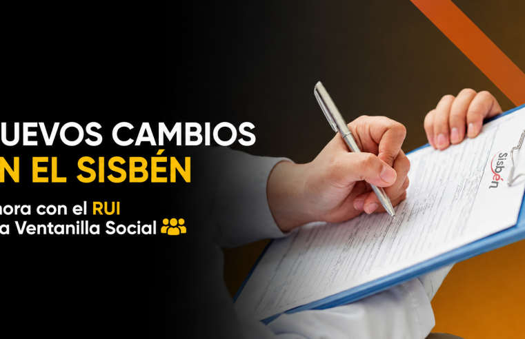 ? El |Sisbén| incorpora nuevos cambios con el |RUI| y la |Ventanilla Social|, ¿qué mejorará?
