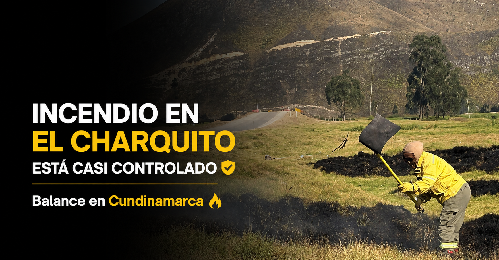 🔥 Incendio en |El Charquito| está casi controlado, ¿cuál es el balance en |Cundinamarca|?