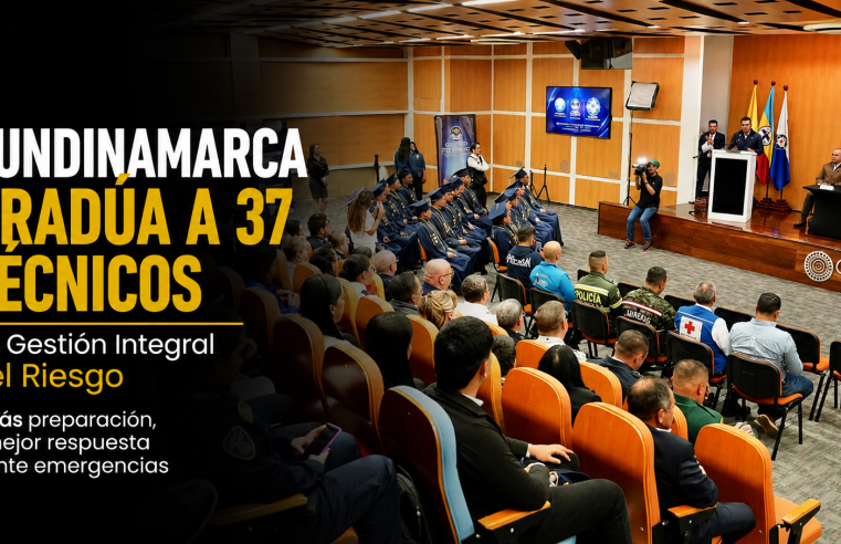 ? |Cundinamarca| gradúa a 37 técnicos en |Gestión Integral del Riesgo|: ¿Cómo fortalece esta formación la atención de emergencias en el departamento?