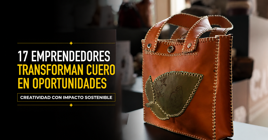 ♻️ 17 |emprendedores| convierten cuero en oportunidades sostenibles, ¿cómo lo lograron? + Video