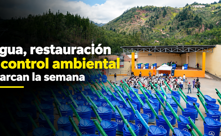🌱 Agua, restauración y control ambiental marcan la semana, ¿qué pasó? + Video