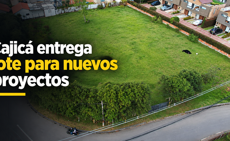 🏗️ Cajicá entrega lote para nuevos proyectos en Rincón Santo, ¿qué se construirá allí?