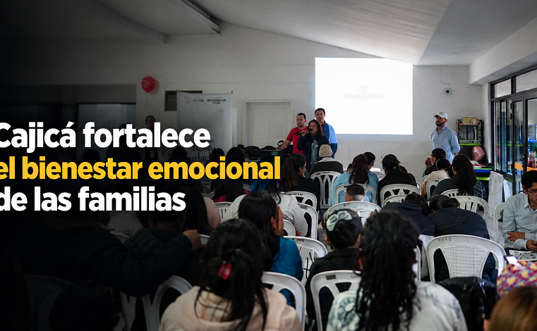 |Cajicá| fortalece el |bienestar emocional| de las familias, ¿cómo lo hace?