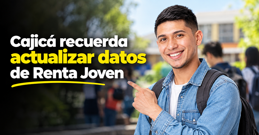 📢 |Cajicá| recuerda a beneficiarios de |Renta Joven| actualizar sus datos, ¿cuál es la fecha límite?