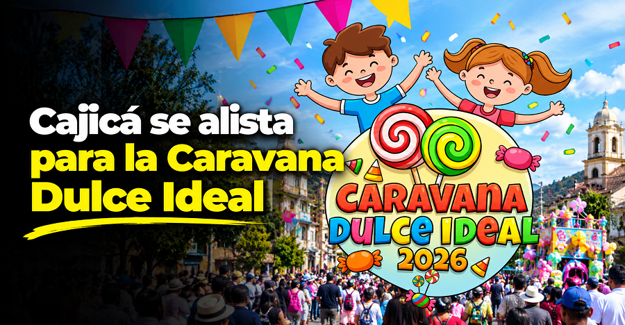 🍬 |Cajicá| prepara la |Caravana Dulce Ideal| 2026, ¿dónde se reunirá la comunidad? + Video