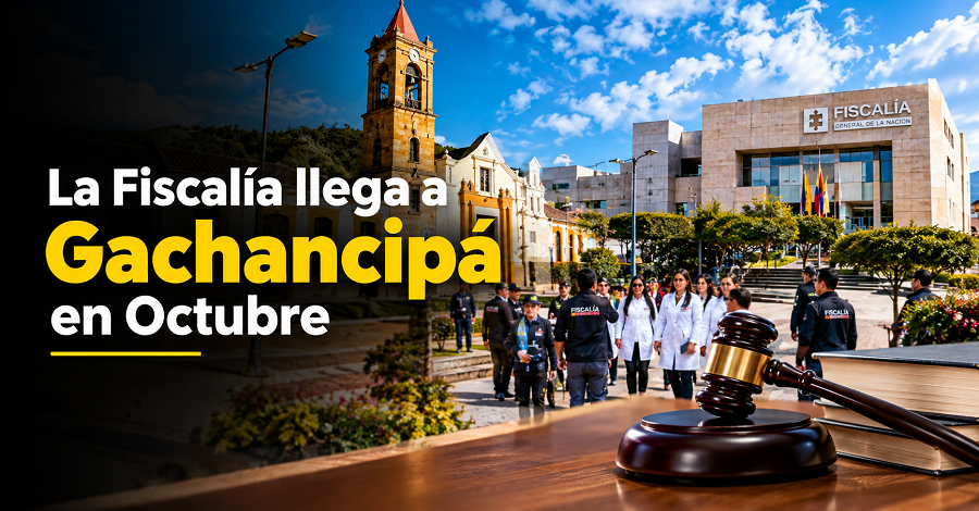 ⚖️ La Fiscalía llega a |Gachancipá| en Octubre 🏛️ ¿Necesitas orientación judicial?