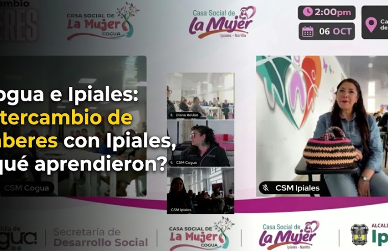 👩‍👩‍👧 |Cogua| fortalece el intercambio de saberes con |Ipiales|, ¿qué aprendieron? + Video